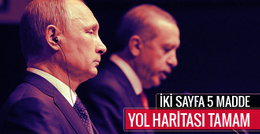Erdoğan ve Putin'in yol haritası 2 sayfa 5 madde!