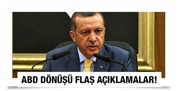 Erdoğandan ABD dönüşü flaş açıklamalar!