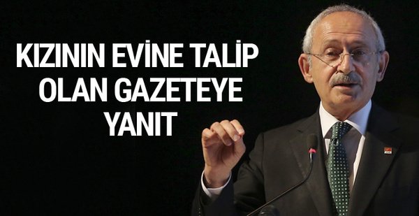 Kılıçdaroğlu'ndan kızının dairesine talip olan Güneş'e yanıt