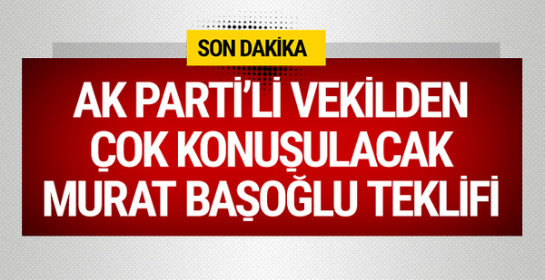 AK Partili vekilden Murat Başoğlu teklifi 54