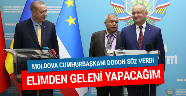 Moldova cumhurbaşkanı Erdoğan'ın yanında söz verdi