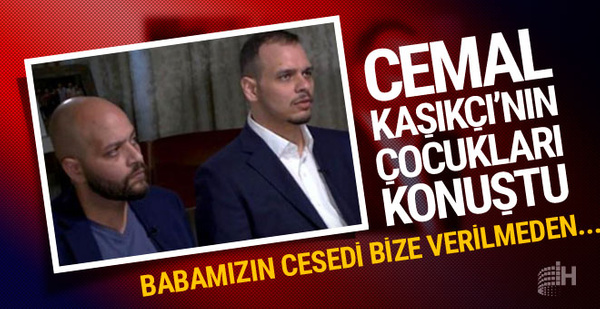 Cemal Kaşıkçı'nın çocukları konuştu 'babamızın cesedi bize verilmeden...'