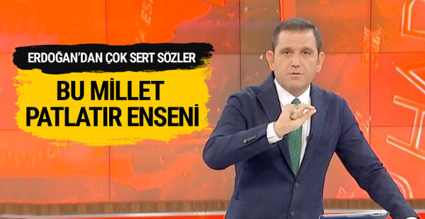 Erdoğan'dan Fatih Portakal'a sert tepki: Bu millet patlatır enseni