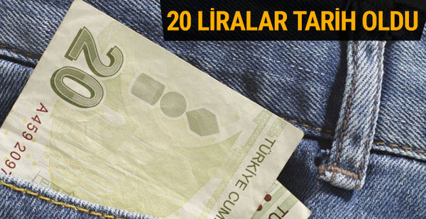 Eski 20 TL'lik banknotlar tedavülden kaldırıldı