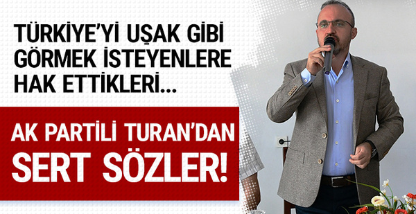 AK Partili Turan: Krizin tek göstergesi dolar değildir AK Partili Turan: Krizin tek göstergesi dolar değildir