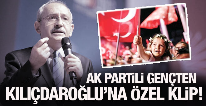 AK Partili gençten Kılıçdaroğlu'na anlamlı klip!