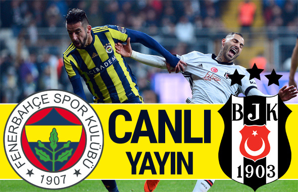Fenerbahçe -Beşiktaş maçı canlı yayını- Derbi maçı naklen anlatımı