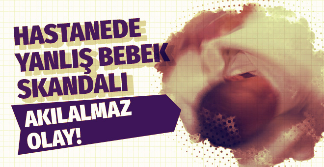 Adapazarı Haberleri: Doğumevinde yanlış bebek skandalı Adapazarı Haberleri: Doğumevinde yanlış bebek skandalı