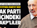 Abdurrahman Dilipak'tan 'AK Parti içindeki AKP'liler' çıkışı!