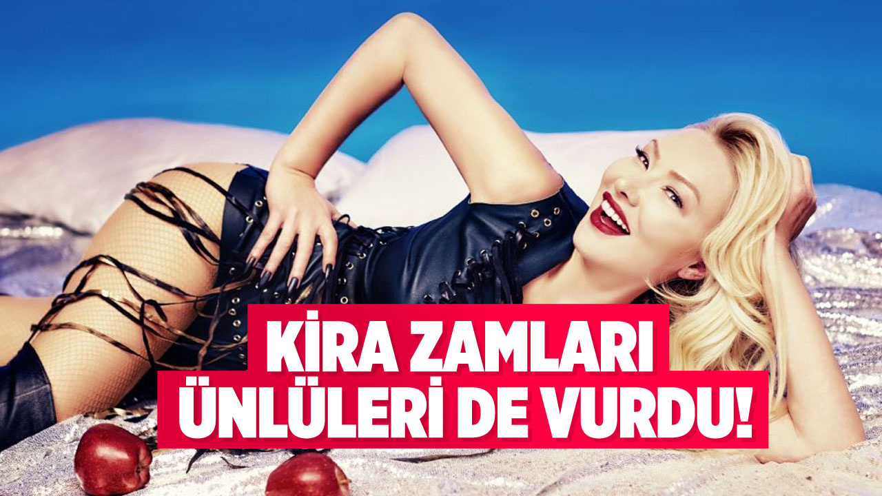 Kira zamları ünlüleri de vurdu! Aylin Coşkun�un ev sahibinden akılalmaz