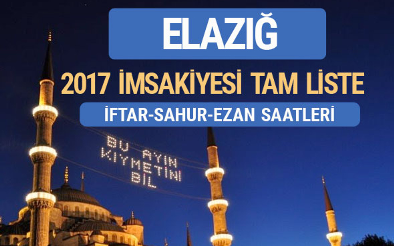 2017 imsakiye elazig iftar saatleri sahur ezan vakti internet haber