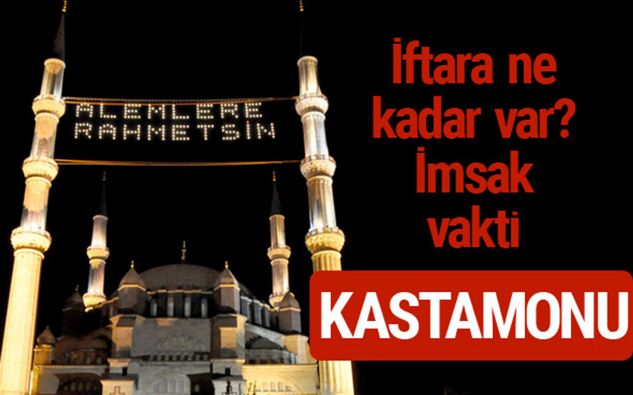 Kastamonu iftar saatleri 2017 sahur ezan imsak vakti - Internet Haber