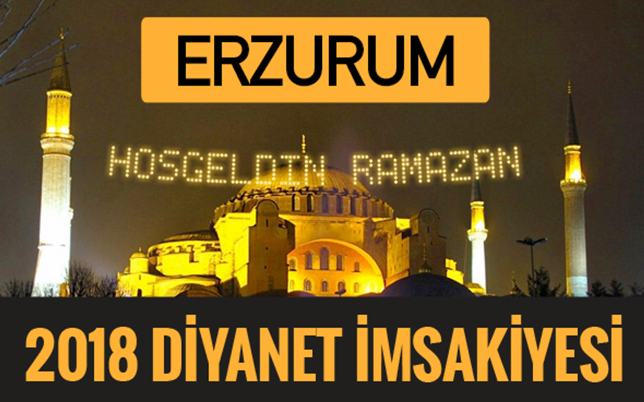 2018 İmsakiye Erzurum Sahur imsak vakti iftar ezan saatleri Haber 2018 İmsakiye Erzurum Sahur imsak vakti iftar ezan saatleri Haber