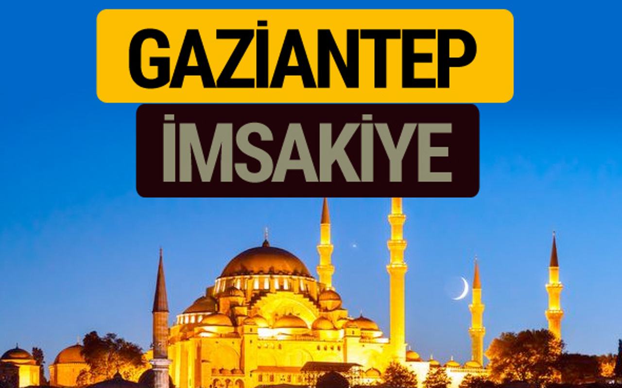 Gaziantep İmsakiye 2018 iftar sahur imsak vakti ezan saati Haber Gaziantep İmsakiye 2018 iftar sahur imsak vakti ezan saati Haber