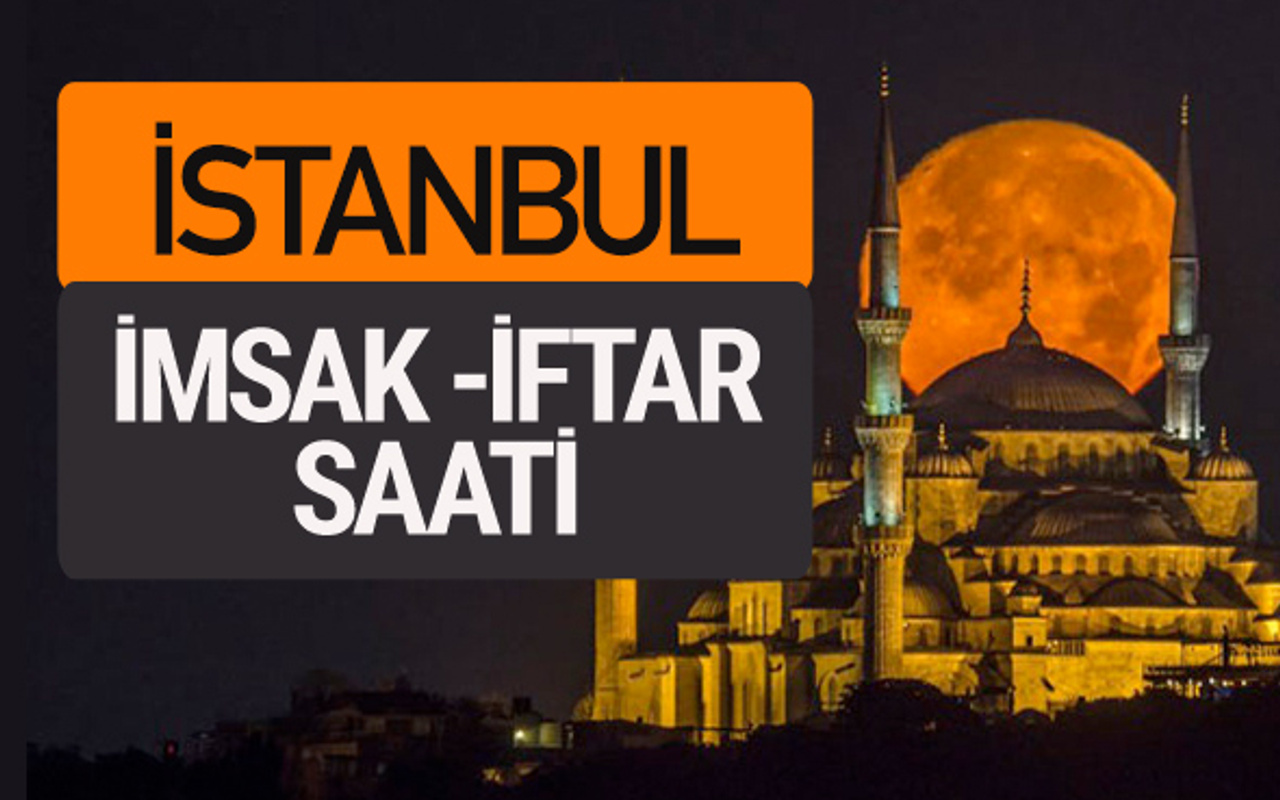 istanbul imsak vakti iftar sahur saatleri sabah aksam ezani kacta internet haber