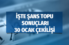 30 Ocak Şans Topu çekiliş sonuçları açıklandı
