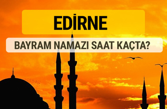 Edirne Kurban bayramı namazı saati - 2017