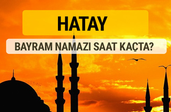 Hatay Kurban bayramı namazı saati - 2017
