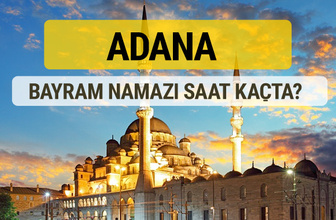 Adana bayram namazı saat kaçta 2 rekat nasıl kılınır?