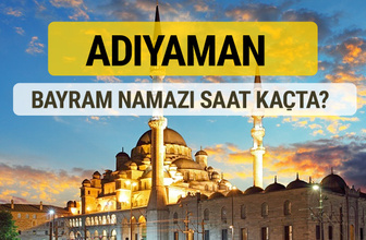 Adıyaman bayram namazı saat kaçta 2 rekat nasıl kılınır?