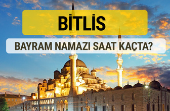 Bitlis bayram namazı saat kaçta 2 rekat nasıl kılınır?