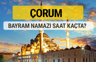 Çorum bayram namazı saat kaçta 2 rekat nasıl kılınır?