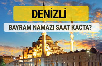 Denizli bayram namazı saat kaçta 2 rekat nasıl kılınır?