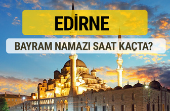 Edirne bayram namazı saat kaçta 2 rekat nasıl kılınır?