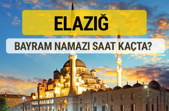 Elazığ bayram namazı saat kaçta 2 rekat nasıl kılınır?