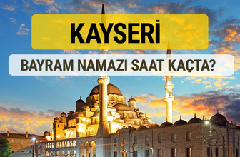 Kayseri bayram namazı saat kaçta 2 rekat nasıl kılınır?