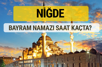 Niğde bayram namazı saat kaçta 2 rekat nasıl kılınır?
