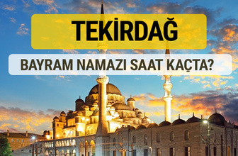 Tekirdağ bayram namazı saat kaçta 2 rekat nasıl kılınır?