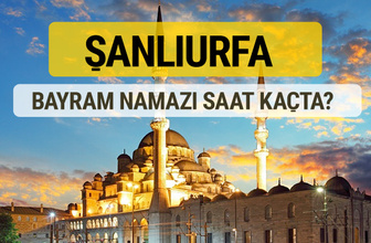 Şanlıurfa bayram namazı saat kaçta 2 rekat nasıl kılınır?