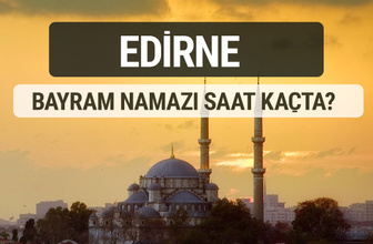 Edirne bayram namazı saat kaçta 2017 ezan vakti