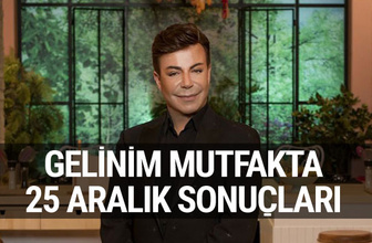 Gelinim Mutfakta'da bugün kim kazandı işte 25 Aralık Salı sonuçları