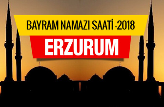 2018 Bayram Namazı saatleri - Erzurum namaz vakti