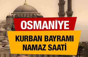 Osmaniye Kurban bayramı namaz saati : 06:36