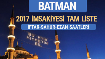 2017 Imsakiye Batman Iftar Saatleri Sahur Ezan Vakti Internet Haber