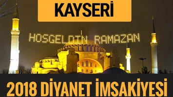 2018 imsakiye kayseri sahur imsak vakti iftar ezan saatleri internet haber