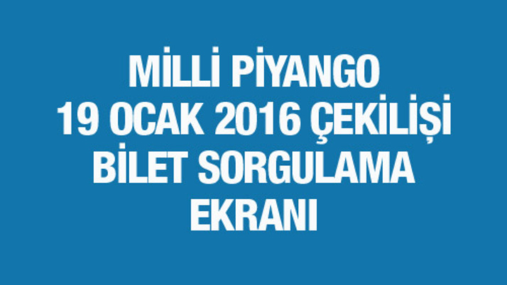 Milli Piyango çekiliş sonuçları bilet sorgulama 19 Ocak 2016