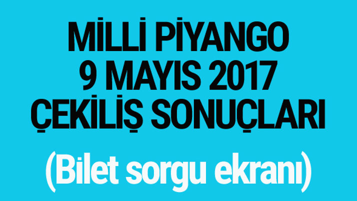 Milli Piyango sonuçları bilet sorgulama 9 Mayıs 2017 çekilişi