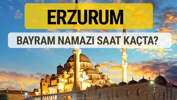 Erzurum bayram namazı saat kaçta 2 rekat nasıl kılınır?