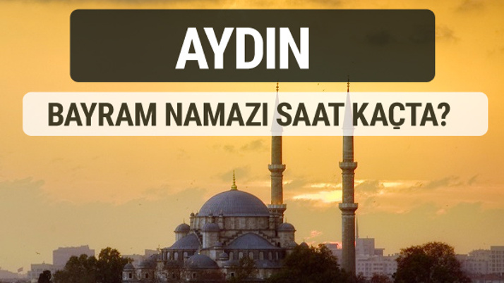 Aydın bayram namazı saat kaçta 2017 ezan vakti