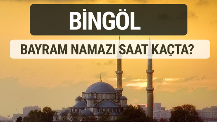 Bingöl bayram namazı saat kaçta 2017 ezan vakti
