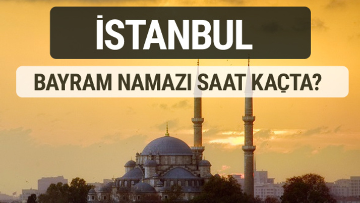 İstanbul bayram namazı saat kaçta 2017 ezan vakti