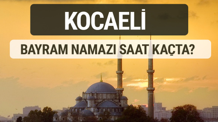 Kocaeli bayram namazı saat kaçta 2017 ezan vakti