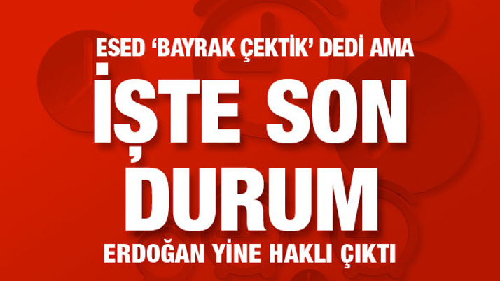 Balon çabuk söndü Esed rejiminin 'bayrak çektik' yalanı patladı
