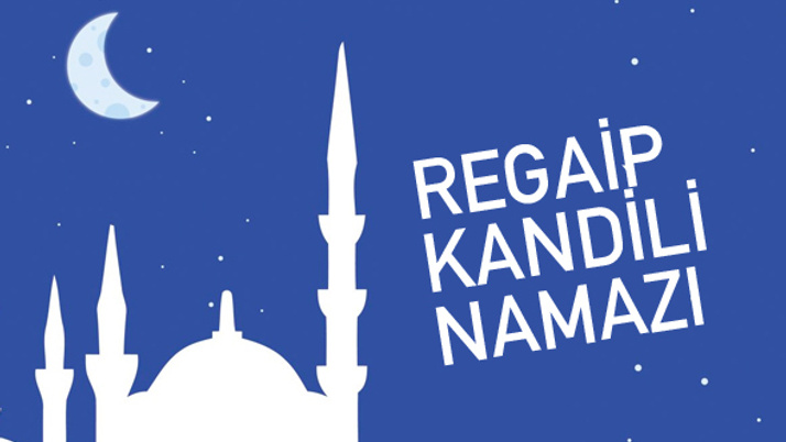 Regaip Kandili namazları 4 rekat saat kaçta nasıl niyet edilerek kılınır