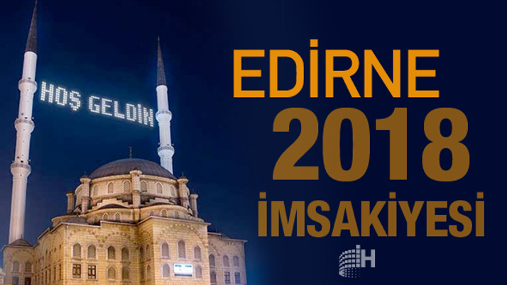 Edirne İmsakiye 2018 Diyanet sahur imsak vakti iftar saatleri