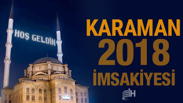 Karaman İmsakiye 2018 Diyanet sahur imsak vakti iftar saatleri
